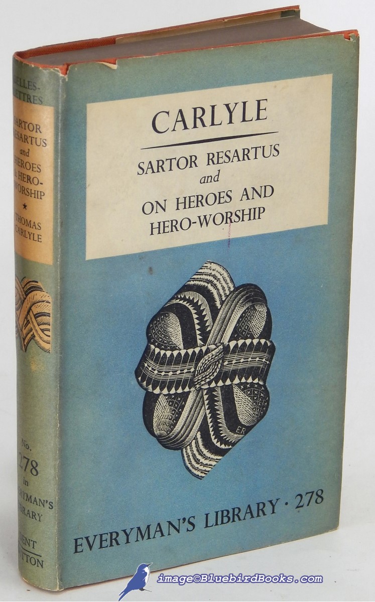 Sartor Resartus -and- On Heroes, Hero-Worship and the Heroic in History (Everyman's Library #278)