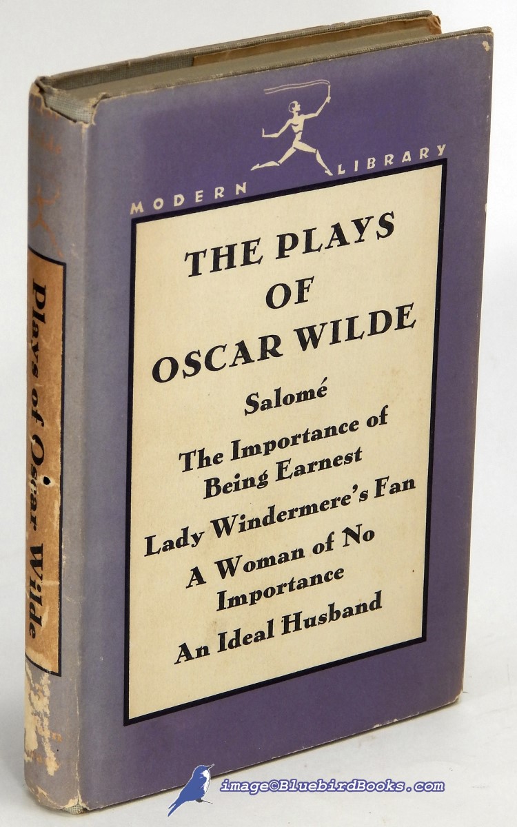 The Plays of Oscar Wilde: Salom, The Importance of Being Earnest, Lady Windermere's Fan, An Ideal Husband, A Woman of No Importance (Modern Library #83.2)