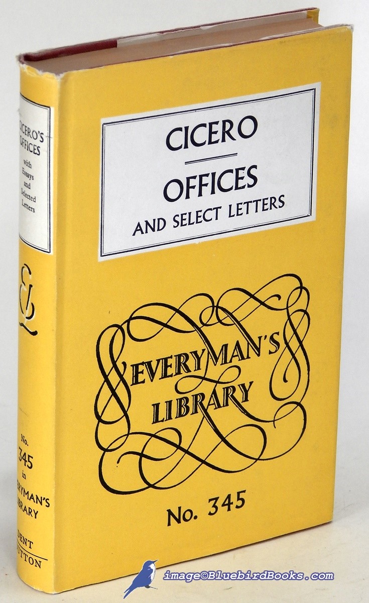 Cicero's Offices: De Officiis, Laelius, Cato Maior and Select Letters (Everyman's Library #345)
