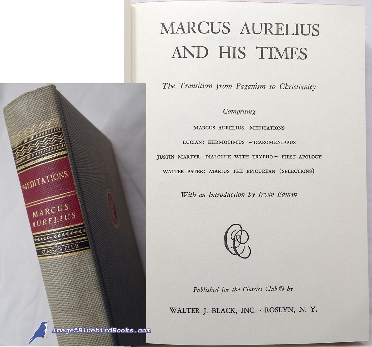Marcus Aurelius and His Times: The Transition from Paganism to Christianity; The Meditations of Marcus Aurelius (Classics Club)