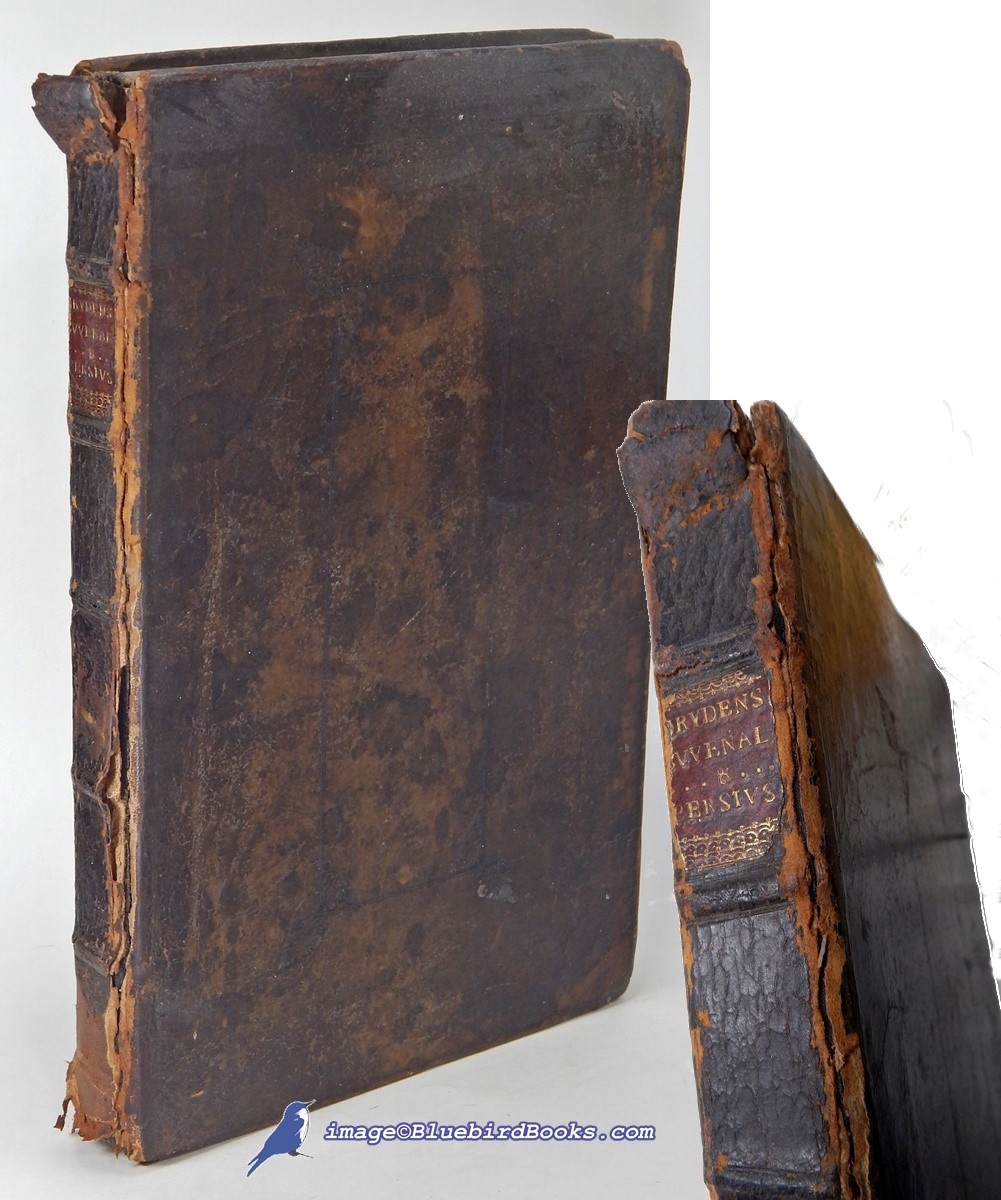 The Satires of Decimus Junius Juvenalis. Translated into English Verse by Mr. Dryden, and Several other Eminent Hands. Together with the Satires of Aulus Persius Flaccus.