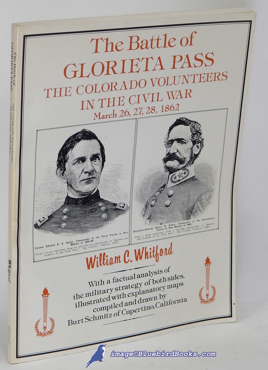 The Battle of Glorieta Pass: The Colorado Volunteers in the Civil War, March 26, 27, 28, 1862