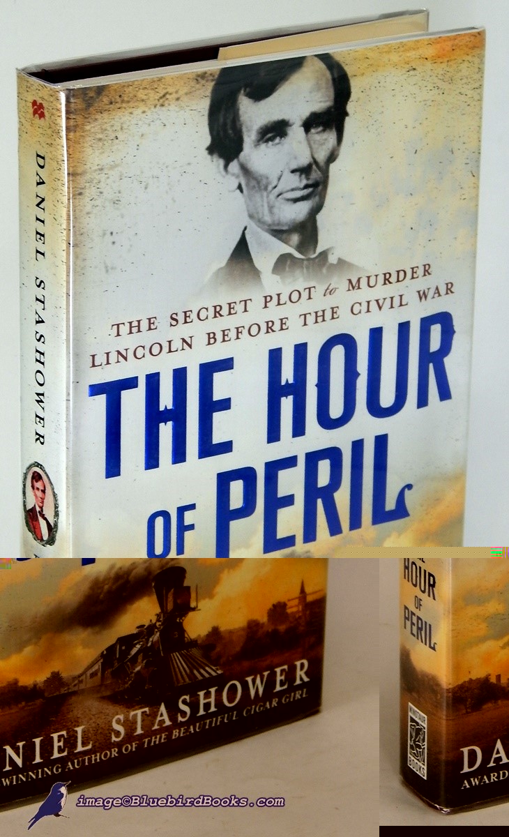 The Hour of Peril: The Secret Plot to Murder Lincoln Before the Civil War