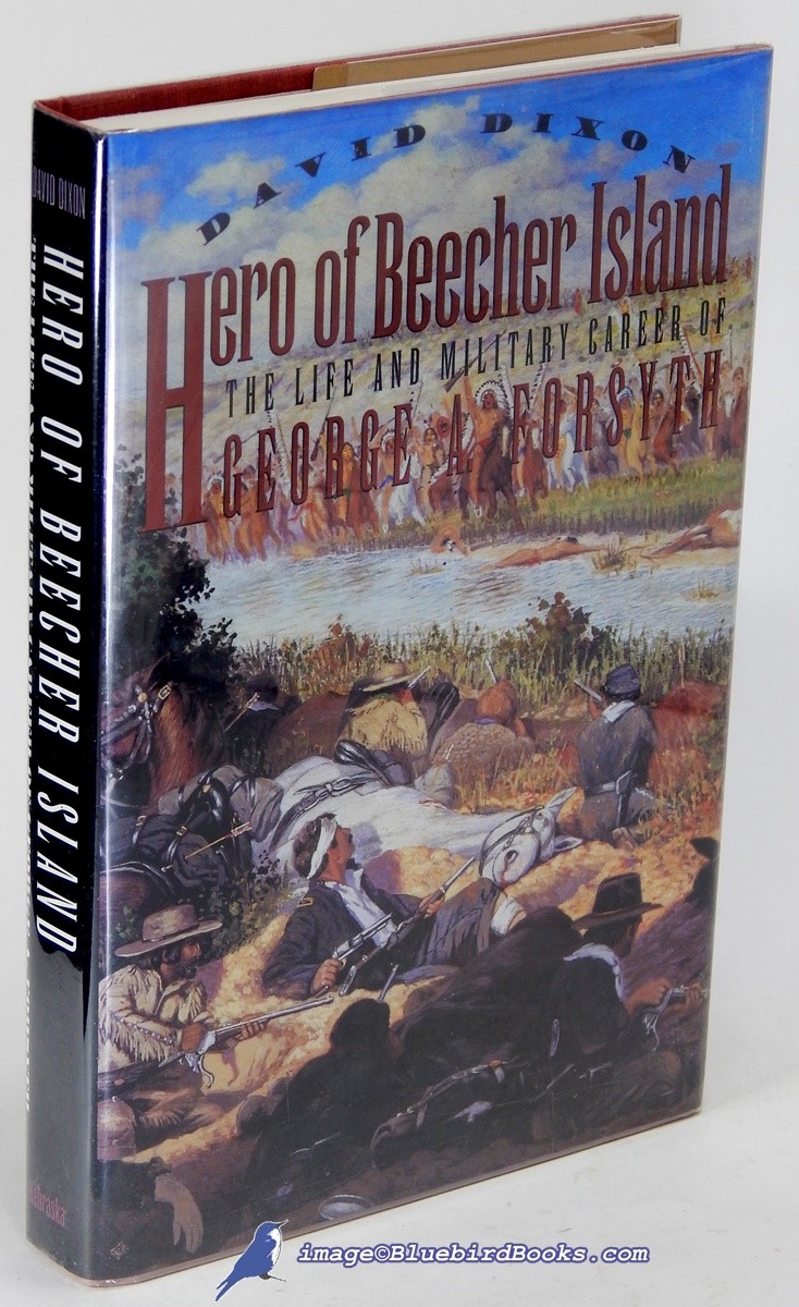 Hero of Beecher Island: The Life and Military Career of George A. Forsyth