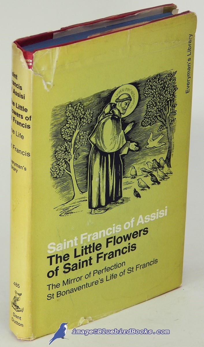 The Little Flowers of St. Francis of Assisi / The Mirror of Perfection / St. Bonaventure's Life of St. Francis (Everyman's Library #485)
