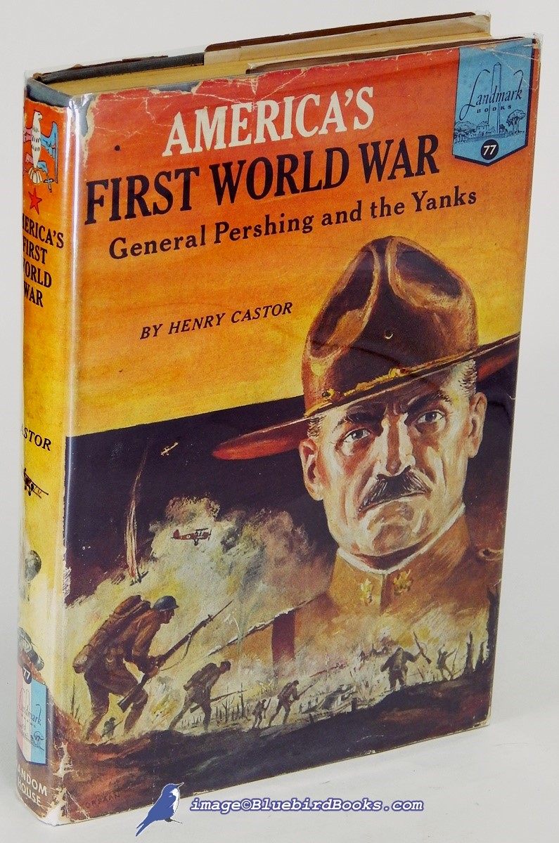 America's First World War: General Pershing and the Yanks (Landmark Books #77)