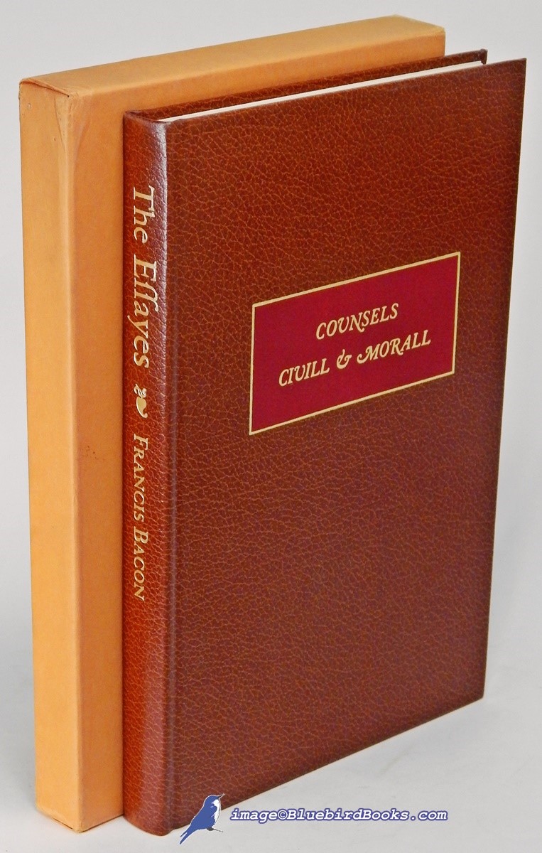 The Essayes; Or, Counsels Civill & Morall (The Essays of Sir Francis Bacon)
