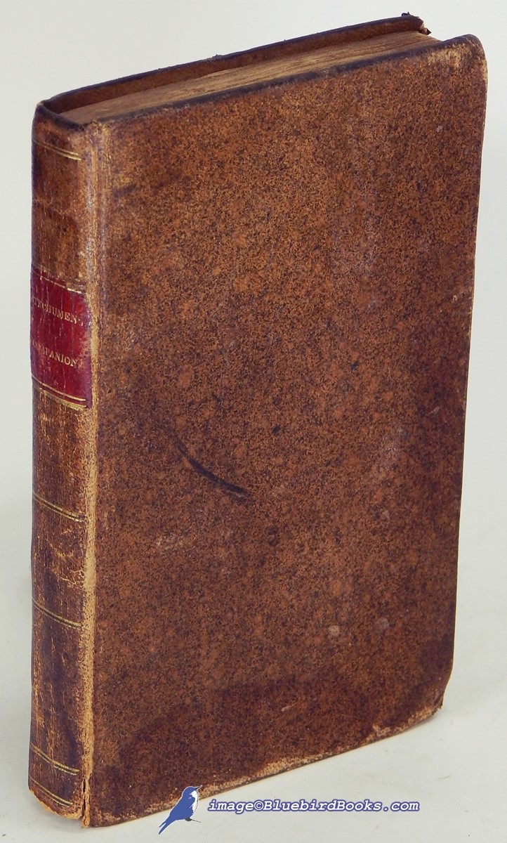 The Catechumen's and Communicant's Companion; Designed for the Use of Young Persons of the Lutheran Church, Recieving Instructions Preparatory to Confirmation and the Lord's Supper; (Second Edition)