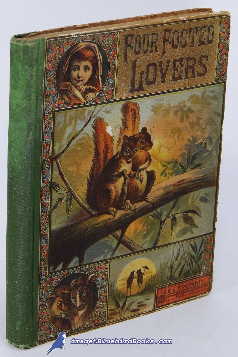 The Four-Footed Lovers: I. Bossy and Bonny, II. Squirrel Mischief, III. Bunn's Adventures, IV. Squirrel Wooing