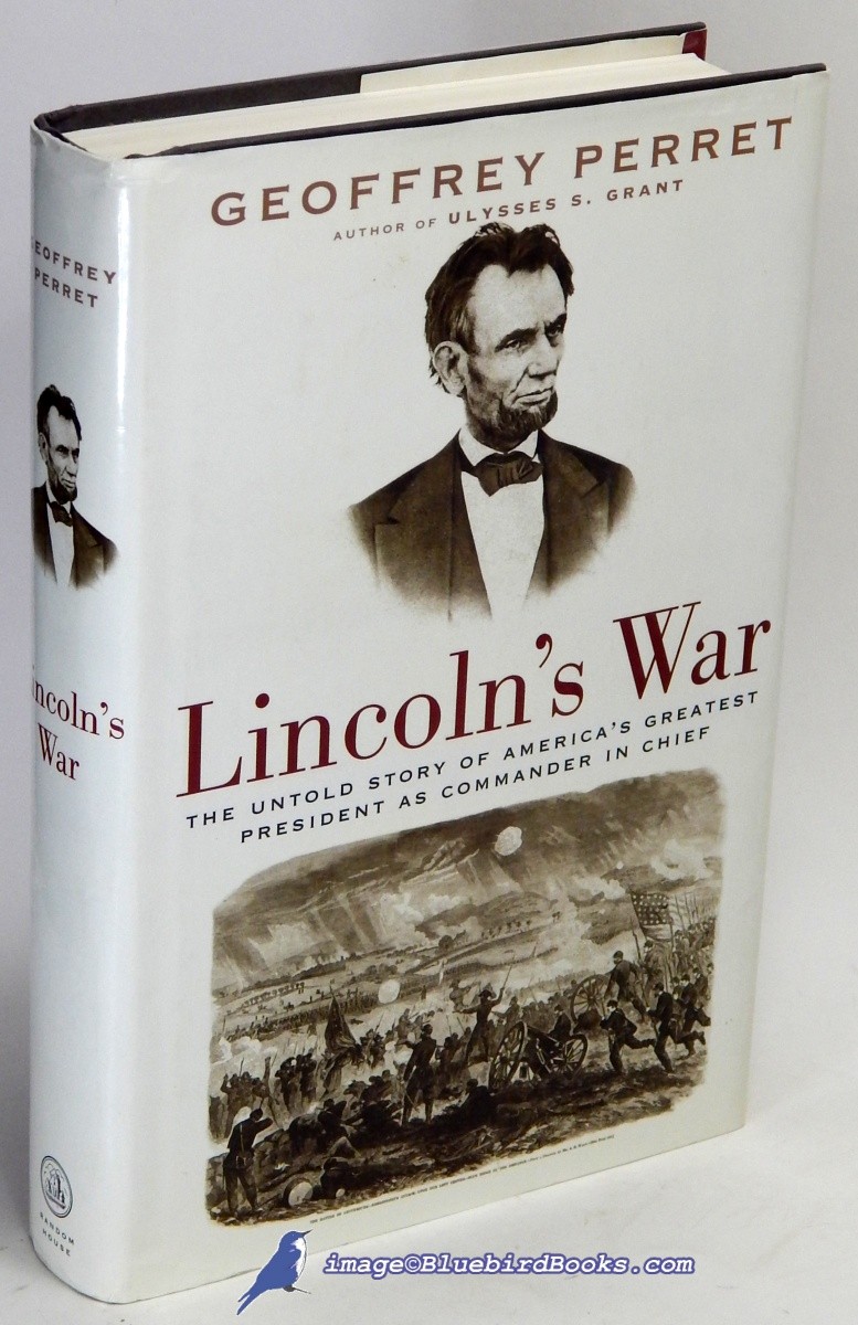 Lincoln's War: The Untold Story of America's Greatest President as Commander in Chief