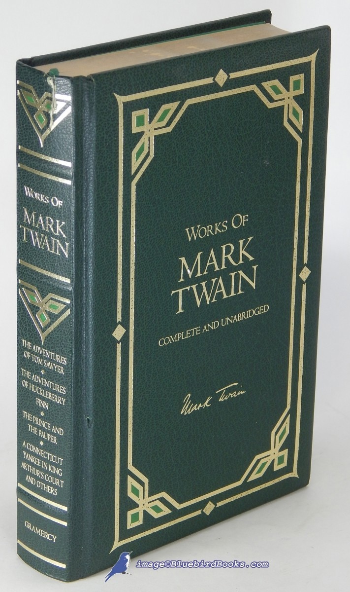 Works of Mark Twain: The Adventures of Tom Sawyer, The Adventures of Huckleberry Finn, Mark Twain's Sketches, Mark Twain's (Burlesque) Autobiography, The Prince and the Pauper and A Connecticut Yankee in King Arthur's Court