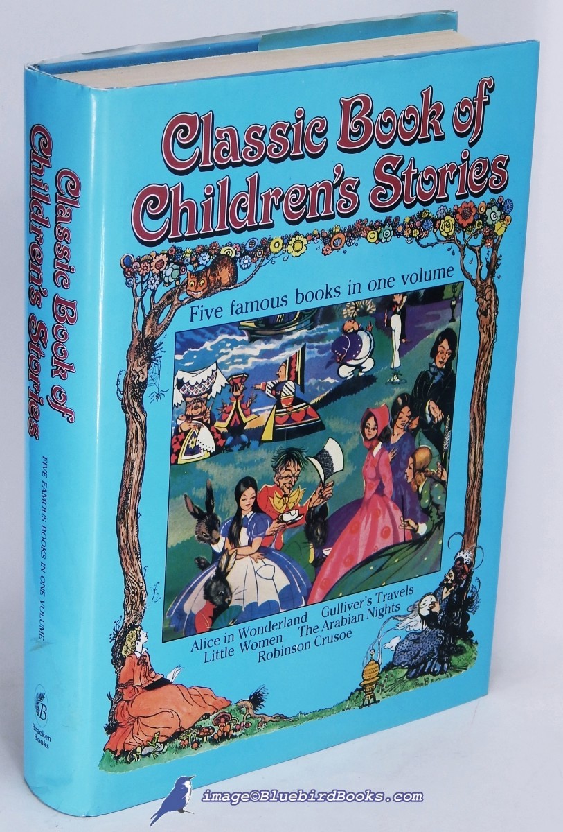 Classic Book of Children's Stories, Five Famous Books in One Volume: Alice in Wonderland, Robinson Crusoe, The Arabian Nights, Gulliver's Travels and Little Women