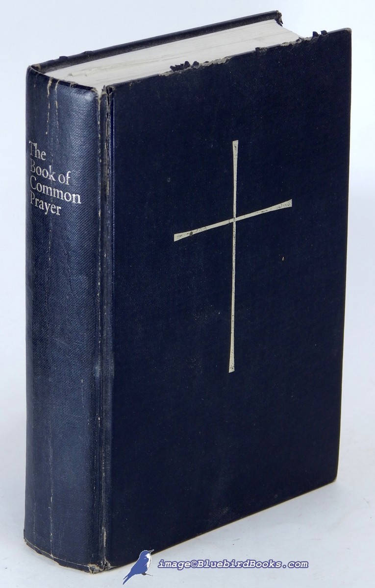 The Book of Common Prayer and Administration of the Sacraments and Other Rites and Ceremonies of the Church: Together With the Psalter or Psalms of David According to the Use of the Episcopal Church; Proposed