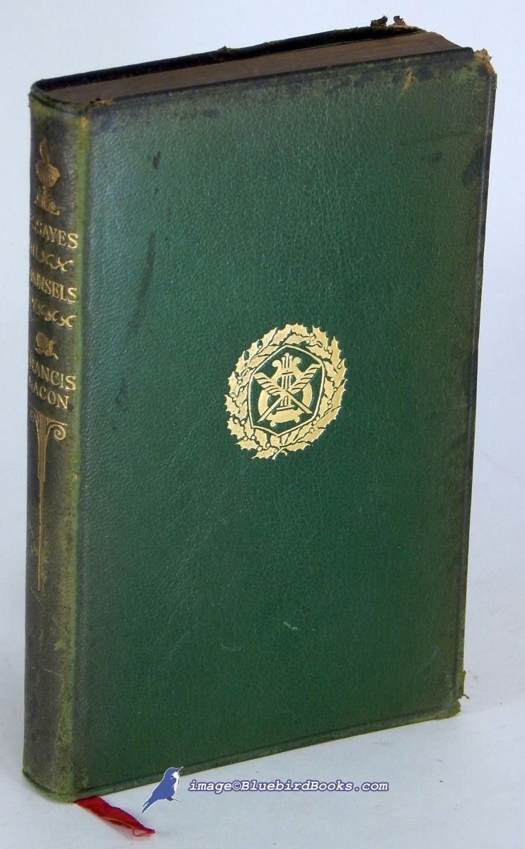 Essays of Francis Bacon / The Essayes or Counsels, Civill and Morall of Francis Lo. Verulam, Viscount St. Alban