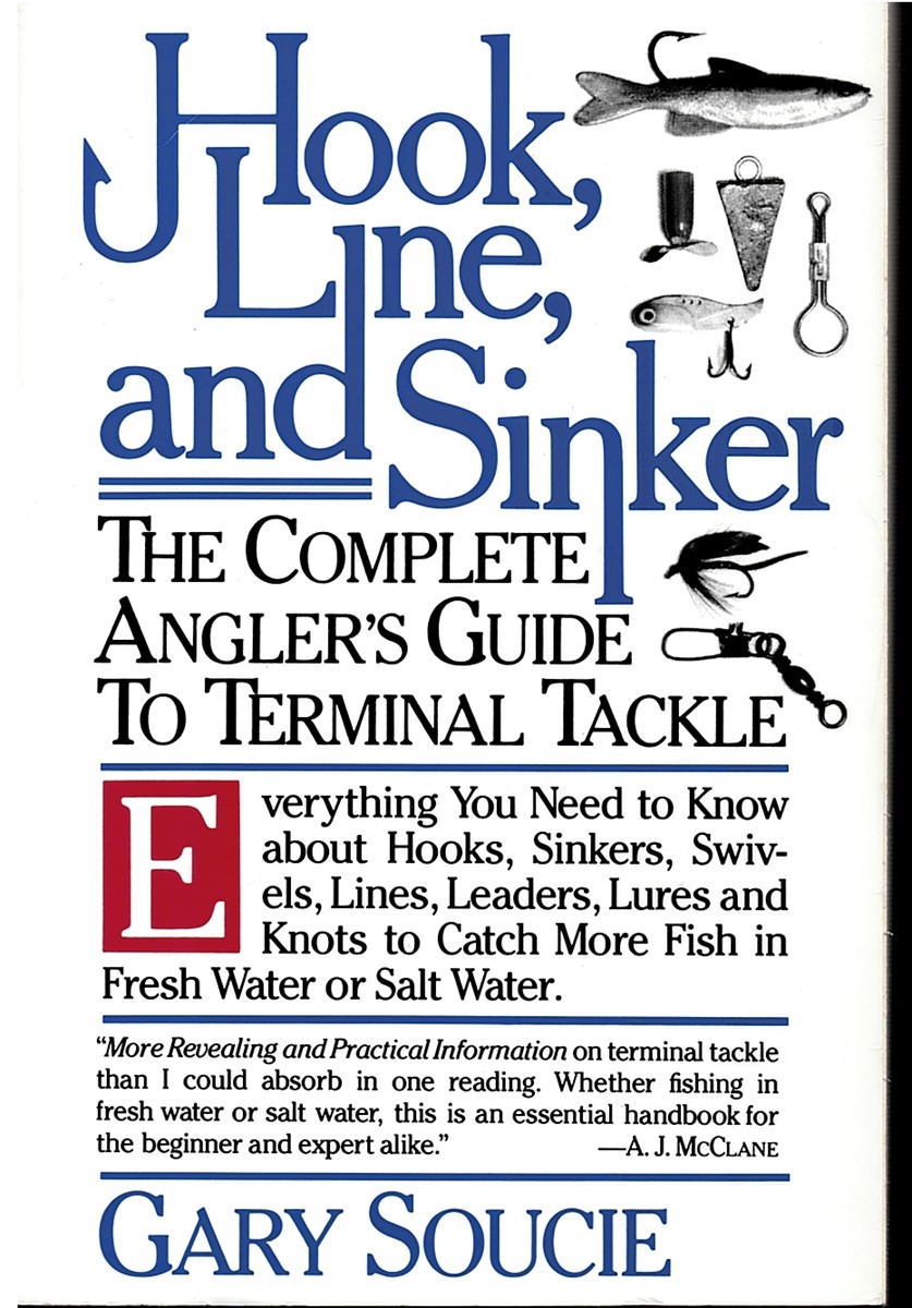 Hook, Line, and Sinker: the Complete Angler's Guide to Terminal Tackle