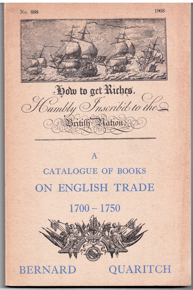 QUARITCH, BERNARD - A Catalogue of Books on English Trade 1700-1750. Quaritch Catalogue No. 888 1968