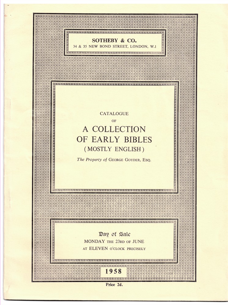 SOTHEBY'S - Catalogue of an Important Collection of Early Bibles (Mostly English) the Property of George Goyder, Esq... . on Monday the 23rd June, 1958