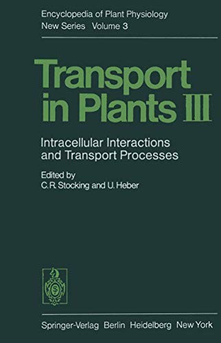 STOCKING, C. R. & U. HEBER (EDITORS) - Transport in Plants III. Intracellular Interactions and Transport Processes (Encyclopedia of Plant Physiology. New Series. Volume 3)