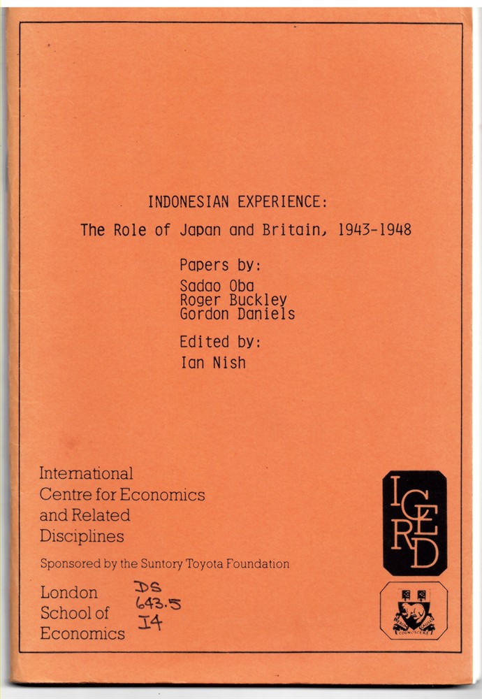 OBA, SADAO; ROGER BUCKLEY; GORDON DANIELS; IAN NISH (EDITOR) - Indonesian Experience: The Role of Japan and Britain, 1943-1948