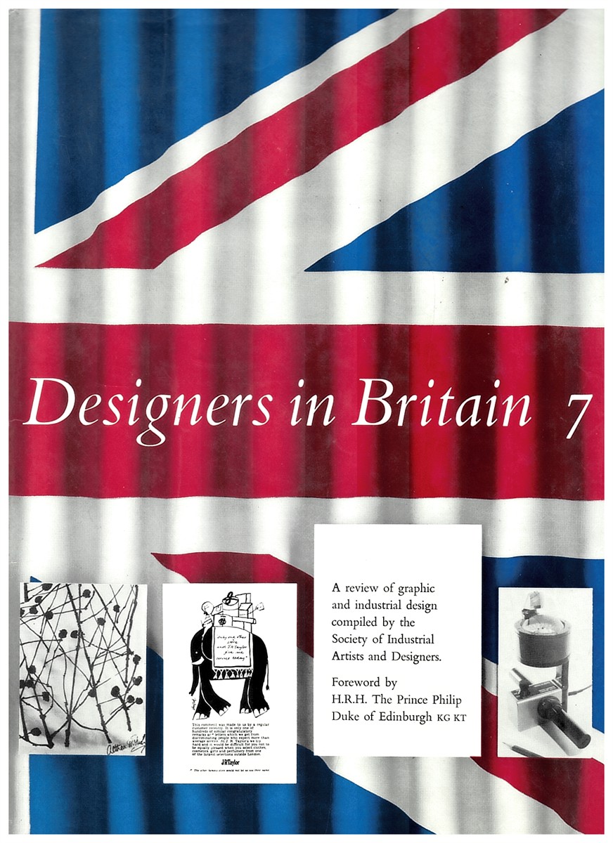 Designers in Britain 7. a Review of Graphic and Industrial Design Compiled by the Society of Industrial Artists and Designers. Foreword H. R. H. the Prince Philip Duke of Edinburgh KG KT