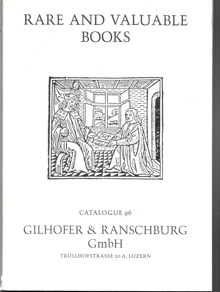 GILHOFER & RANSCHBURG - Catalogue 96. Rare Books. A Selection of Valuable Books Mainly from the Fifteenth and Sixteenth Centuries