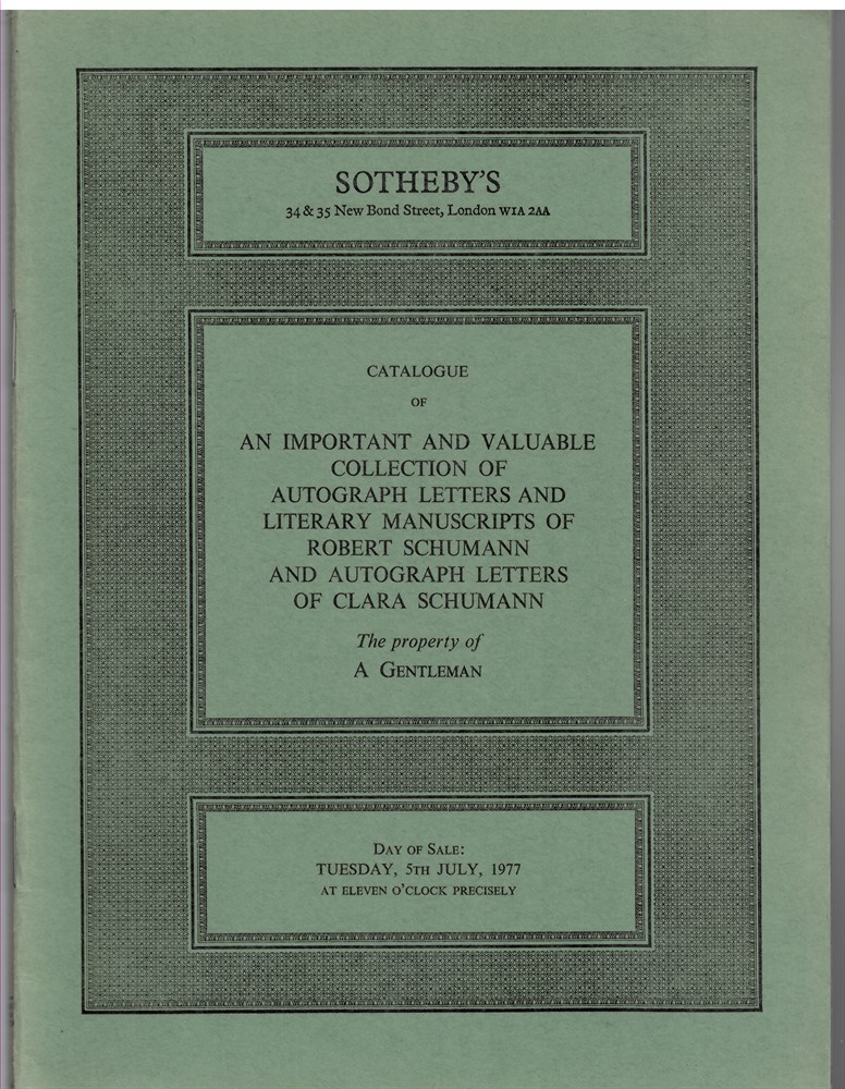 SOTHEBY'S - Catalogue of an Important and Valuable Collection of Autograph Letters and Literary Manuscripts of Robert Schumann and Autograph Letters of Clara Schumann. The Property of a Gentleman Which Will Be Sold by Auction by Sotheby Parke Bernet & Co... . Day of