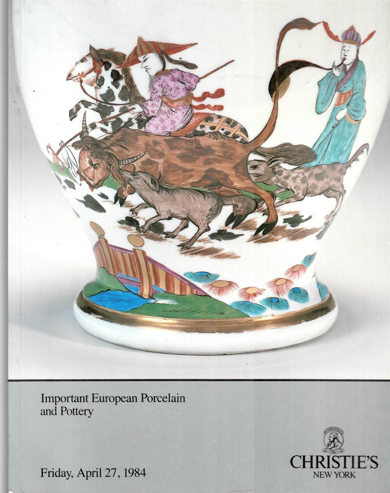 CHRISTIE'S SOUTH KENSINGTON - Important European Porcelain and Pottery. Friday, April 27, 1984