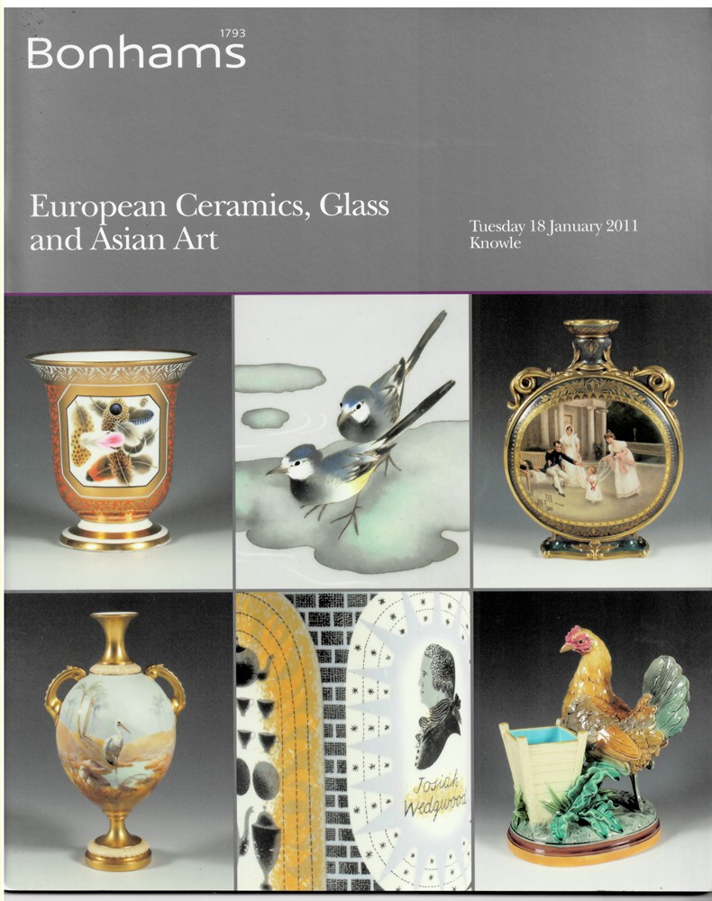 BONHAMS - European Ceramics, Glass & Asian Art. Tuesday 18 January 2011 Knowle