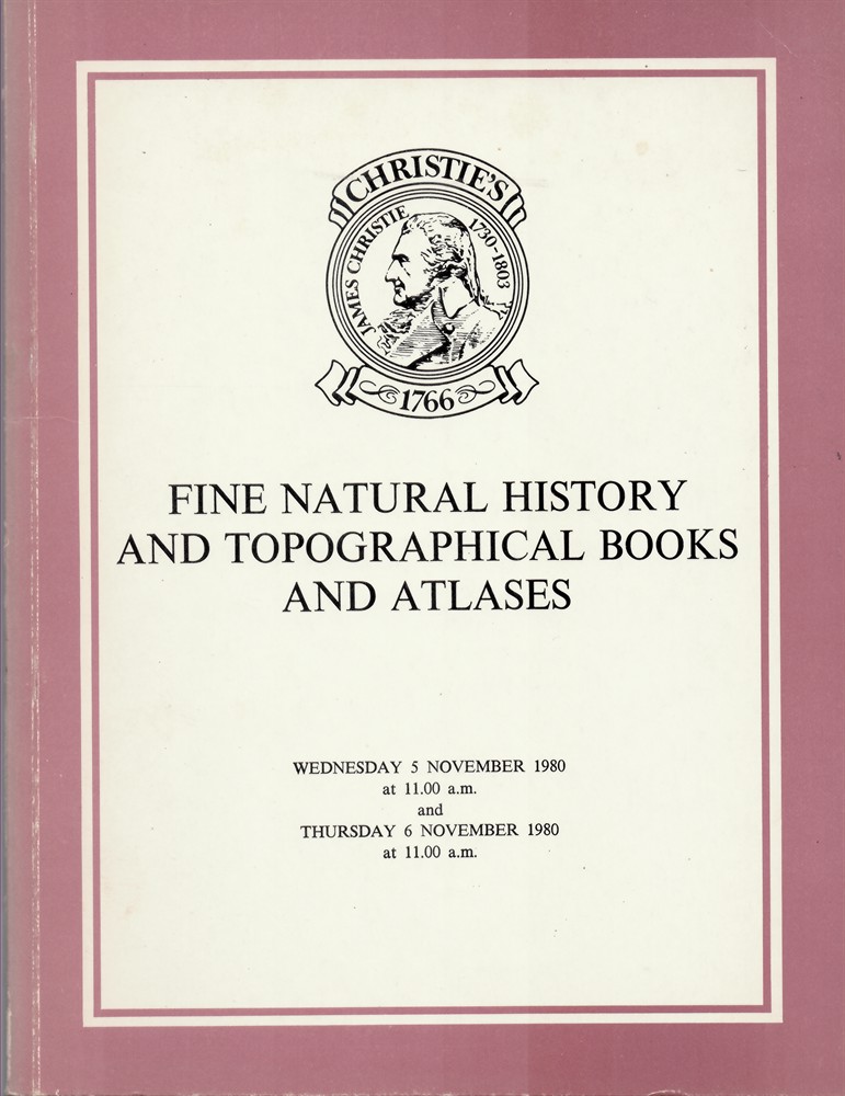 CHRISTIE'S - Fine Natural History and Topographical Books and Atlases from Various Sources Which Will Be Sold at Christie's Great Rooms on Wednesday 5 November 1980 and Thursday 6 November 1980