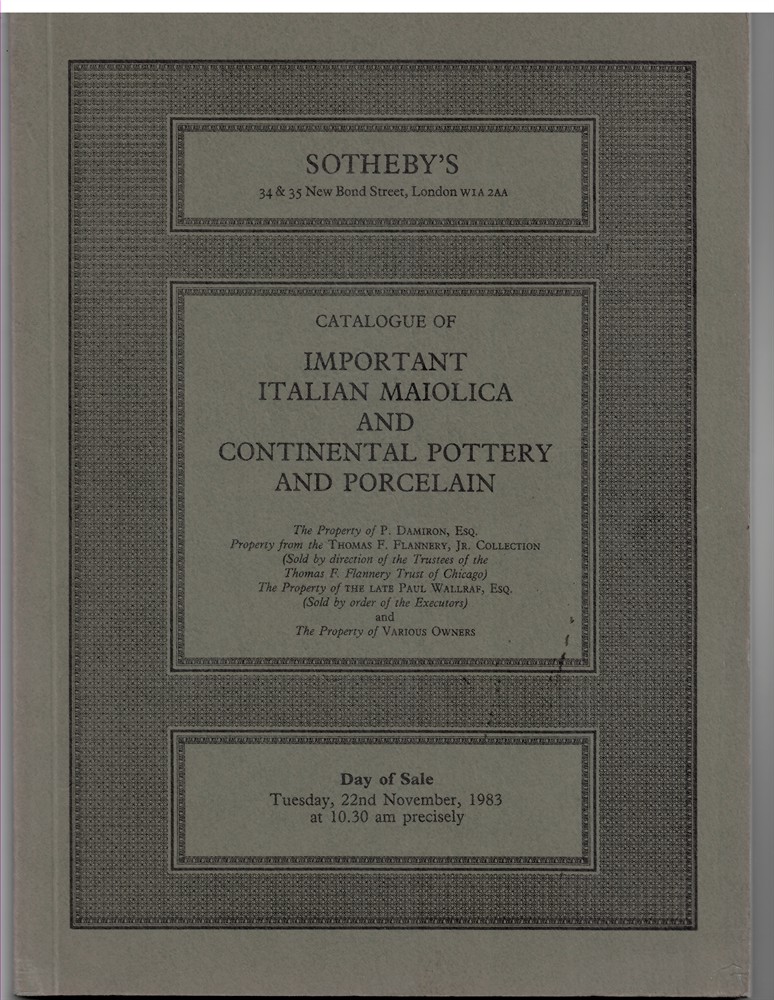 SOTHEBY'S - Important Italian Maiolica and Continental Pottery and Porcelain... Day of Sale Tuesday, 22nd November, 1983... Merlin. The Property of P. Damiron, Esq. , Property from the Thomas F. Flannery, Jr. Collection (Sold by Direction of the Trustees of the Thom