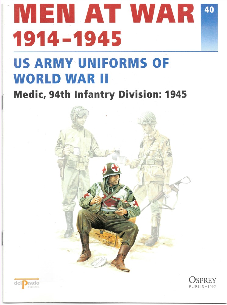 DEL PRADO - Men at War 1914-1945. The Lead Soldier Collection. 40. Us Army Uniforms of World War II. Medic, 94th Infantry Division: 1945