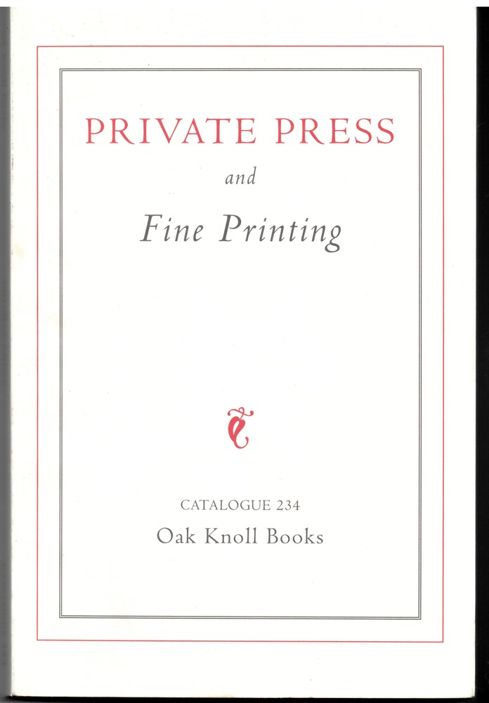 OAK KNOLL BOOKS - Private Press and Fine Printing. Catalogue 234. Oak Knoll Books