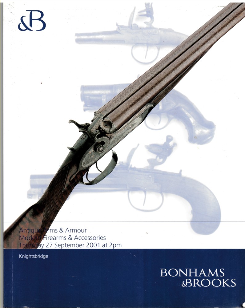 BONHAMS & BROOKS - Antique Arms & Armour, Modern Firearms & Accessories. Thursday 27th September 2001