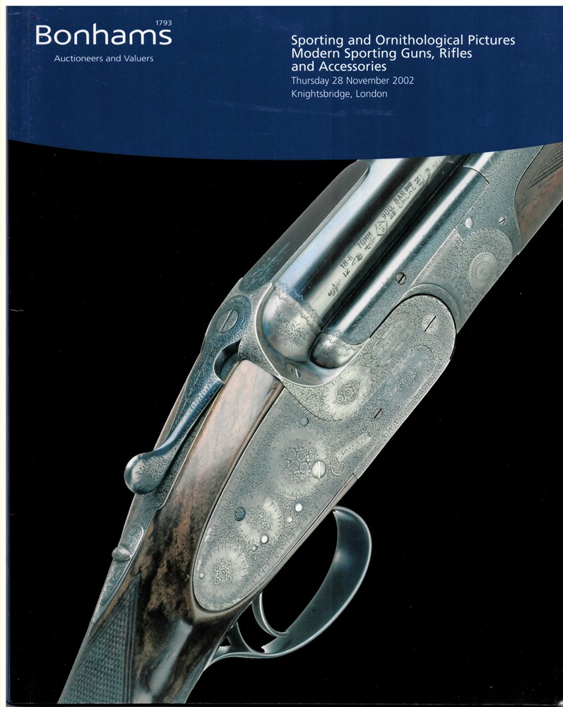 BONHAMS - Sporting and Ornithological Pictures. Thursday 28 November 2002. Modern Sporting Guns, Rifles and Accessories. Thursday, 28 November 2002.