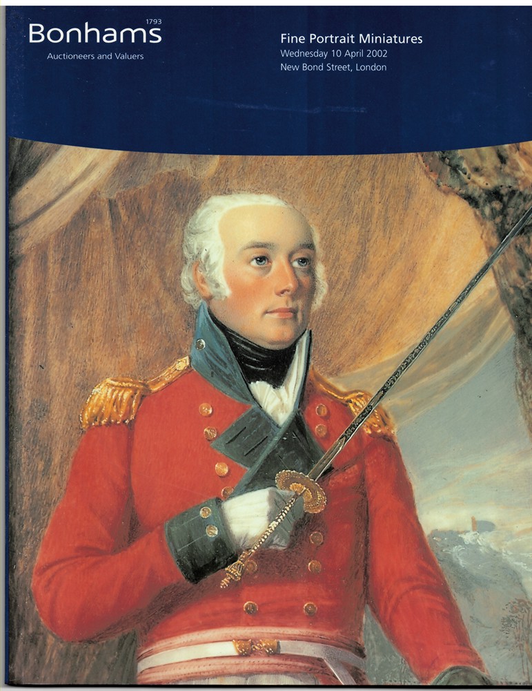 BONHAMS - Fine Portrait Miniatures. Wednesday 10 April 2002