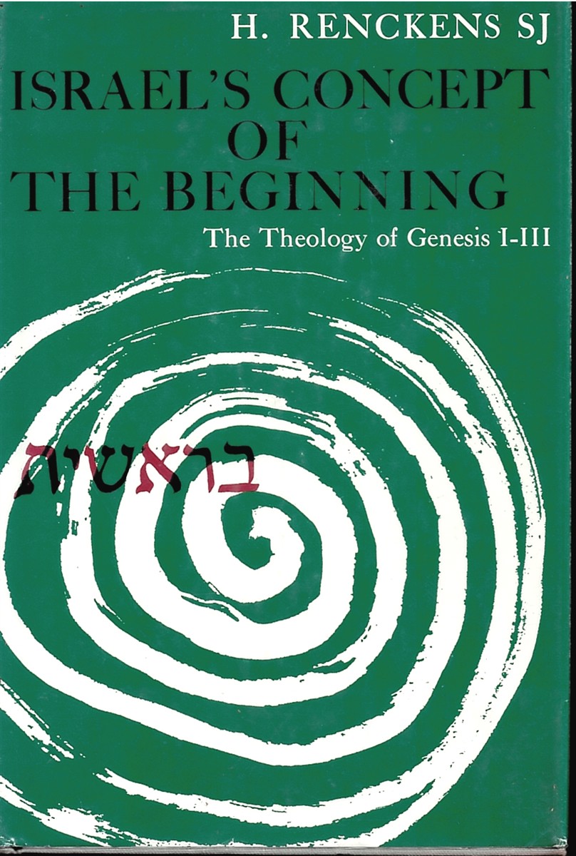 RENCKENS S. J. , HENRICUS; CHARLES NAPIER (TRANSLATOR) - Israel's Concept of the Beginning. The Theology of Genesis 1-3