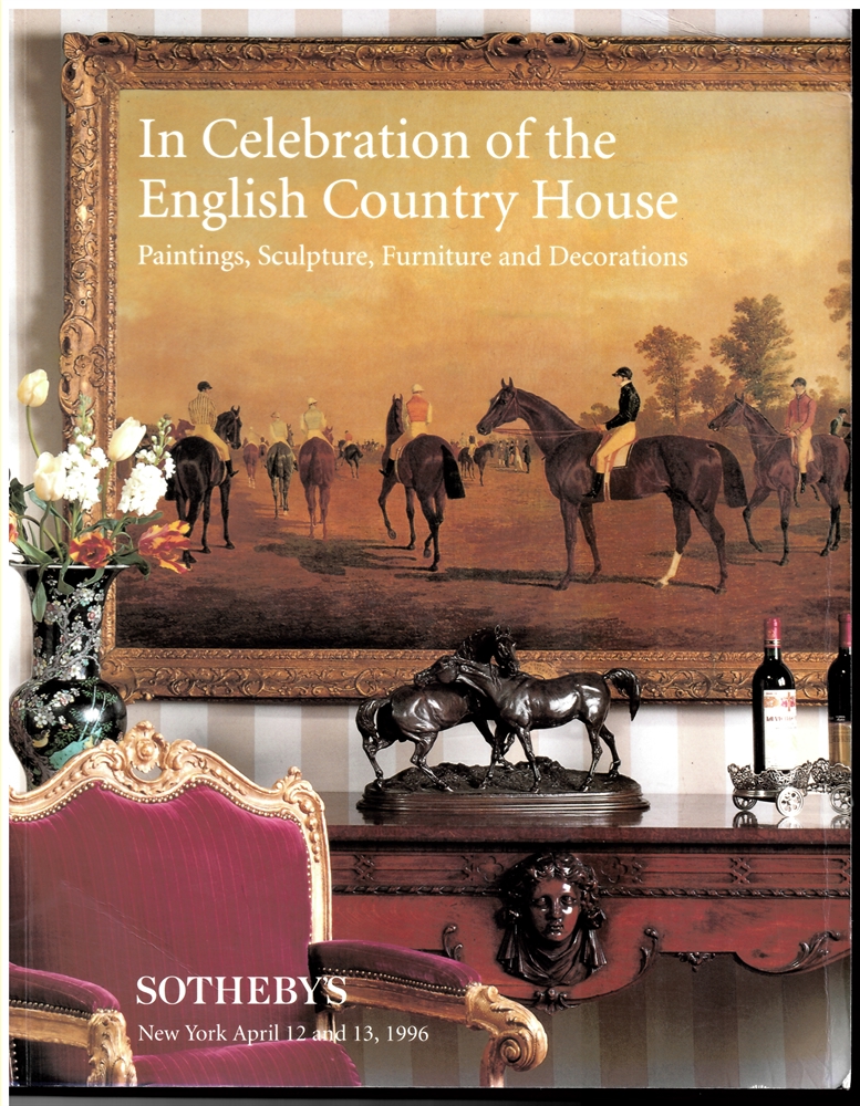 SOTHEBY'S - In Celebration of the English Country House. Paintings, Sculpture, Furniture and Decorations. Sotheby's New York April 12 and 13, 1996