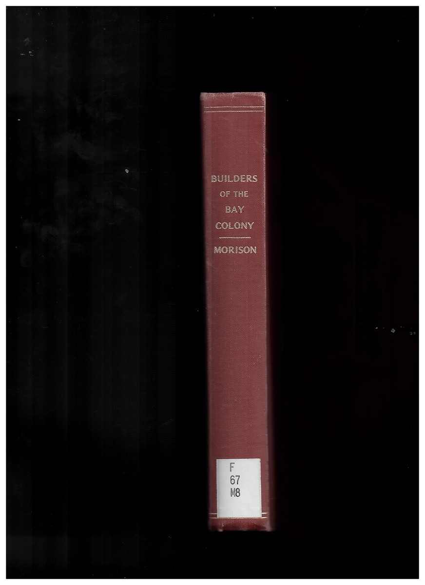 MORISON, SAMUEL ELLIOT - Builders of the Bay Colony