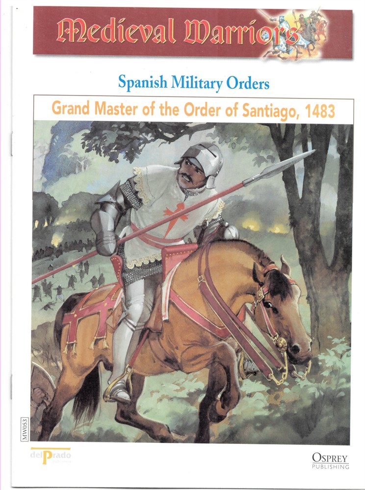 OSPREY DEL PRADO - Spanish Military Orders. Grand Master of the Order of Santiago (Osprey Del Prado Medieval Warriors)