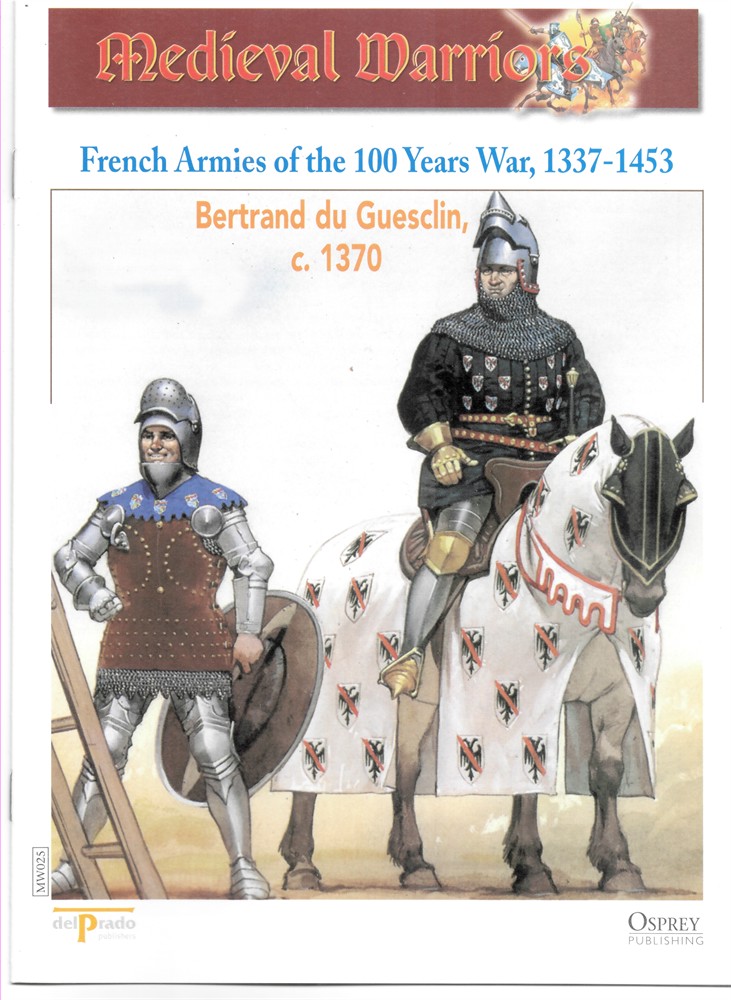 OSPREY DEL PRADO - French Armies of the 100 Years War, 1337-1453. Bertrand Du Guesclin, C. 1370 (Osprey Del Prado Medieval Warriors)