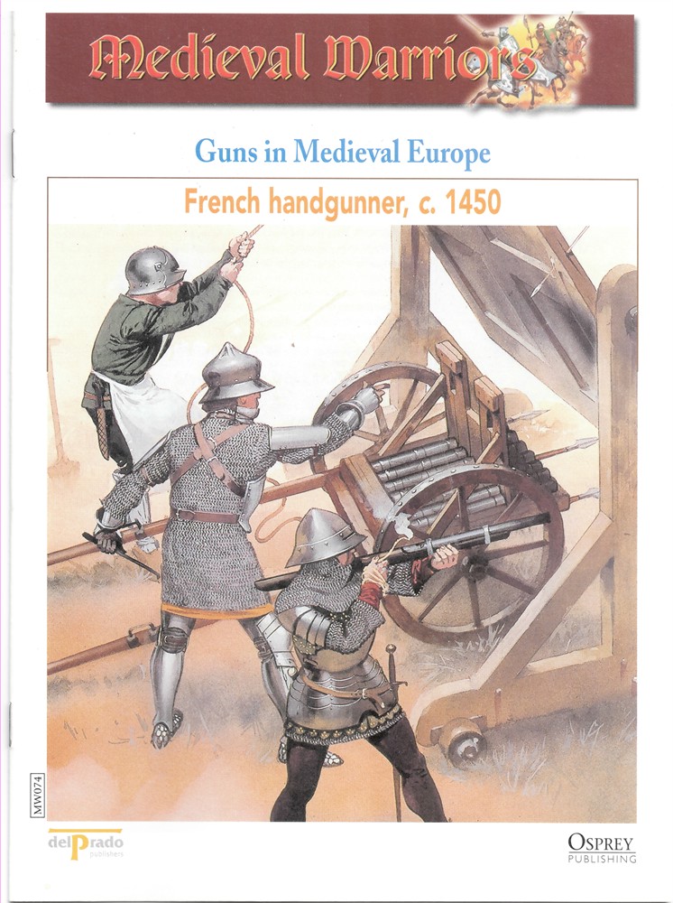 OSPREY DEL PRADO - Guns in Medieval Europe. French Handgunner, C. 1450 (Osprey Del Prado Medieval Warriors)