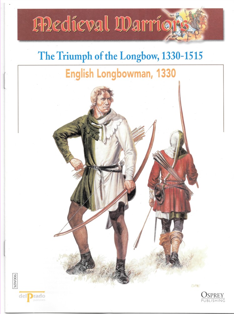 OSPREY DEL PRADO - The Triumph of the Longbow, 1330-1515. English Longbowman, 1330 (Osprey Del Prado Medieval Warriors)