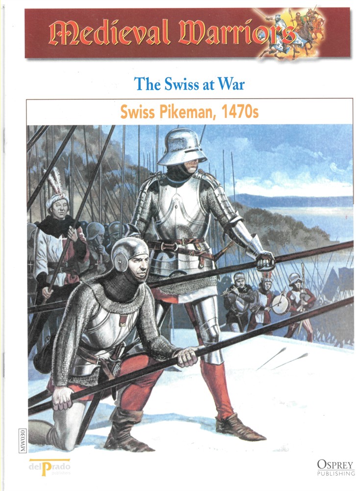 OSPREY DEL PRADO - The Swiss at War. Swiss Pikeman, 1470s (Osprey Del Prado Medieval Warriors)