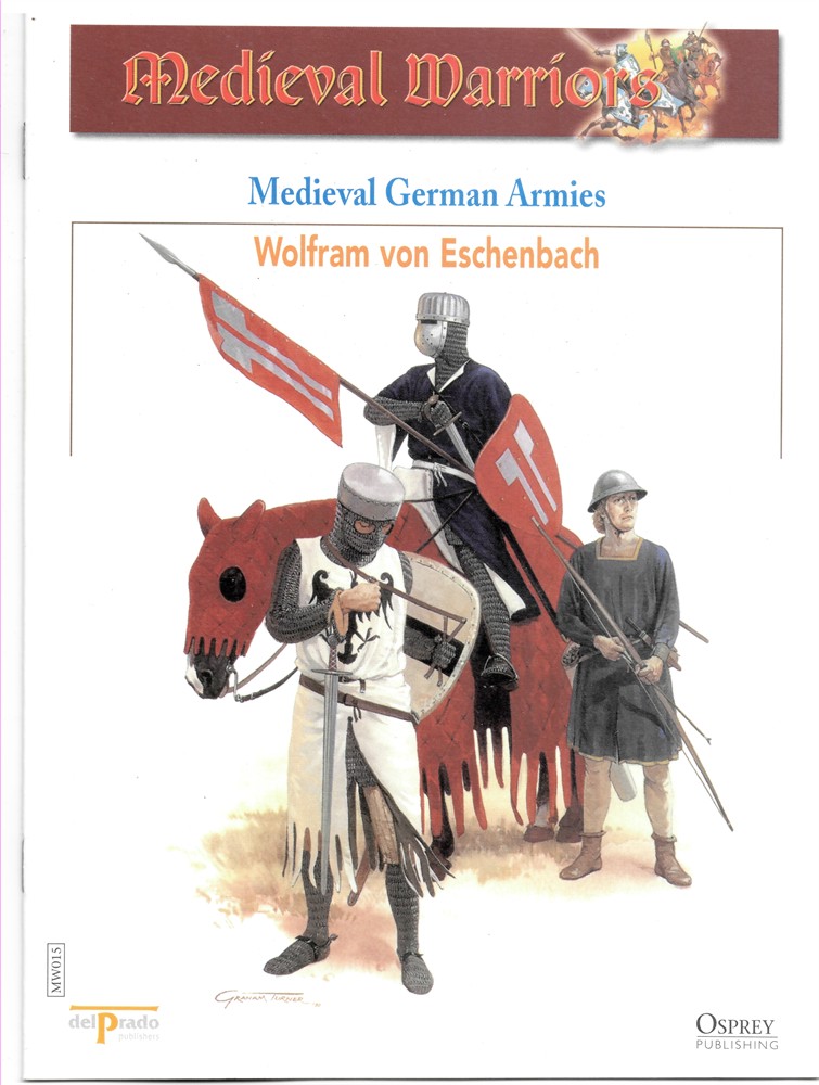 OSPREY DEL PRADO - Medieval German Armies. Wolfram Von Eschenbach (Osprey Del Prado Medieval Warriors)