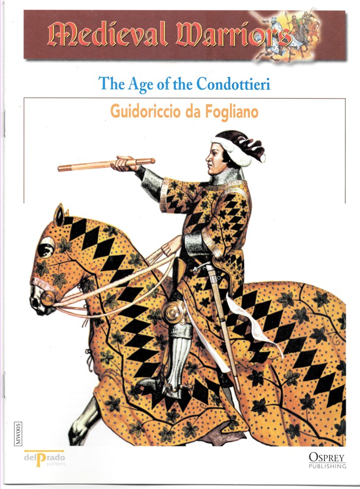 OSPREY DEL PRADO - The Age of the Condottieri. Guidoriccio Da Fogliano (Osprey Del Prado Medieval Warriors)