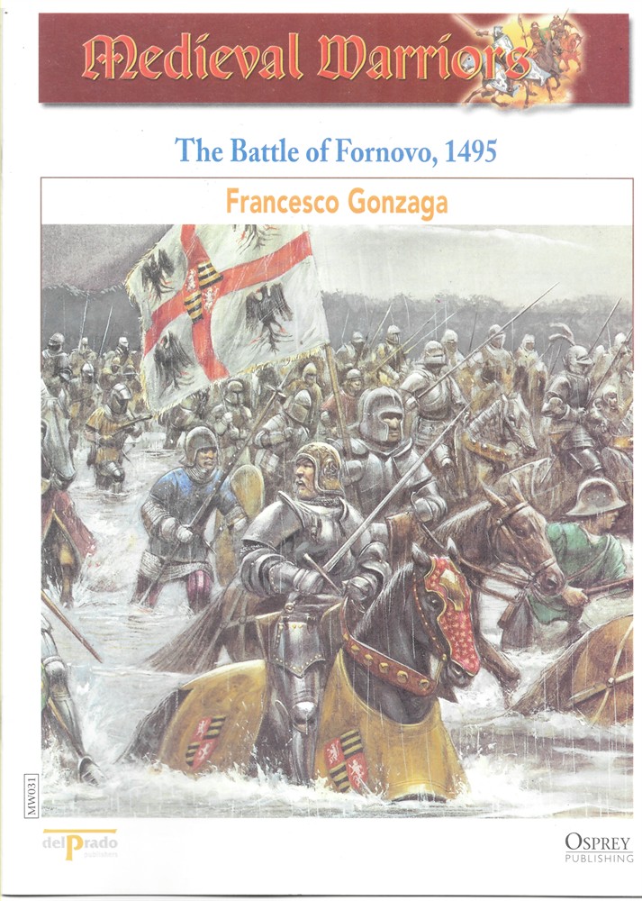 OSPREY DEL PRADO - The Battle of the Fornovo, 1495. Francesco Gonzaga (Osprey Del Prado Medieval Warriors)