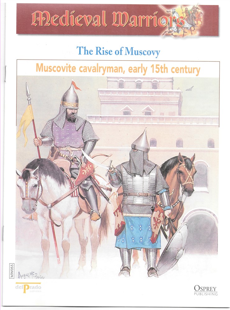 OSPREY DEL PRADO - The Rise of Muscovy. Muscovite Cavalryman, Early 15th Century (Osprey Del Prado Medieval Warriors)
