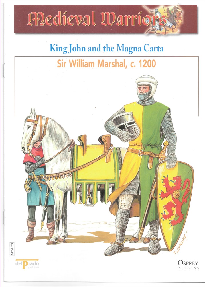 OSPREY DEL PRADO - King John and the Magna Carta. Sir William Marshall, C. 1200 (Osprey Del Prado Medieval Warriors)