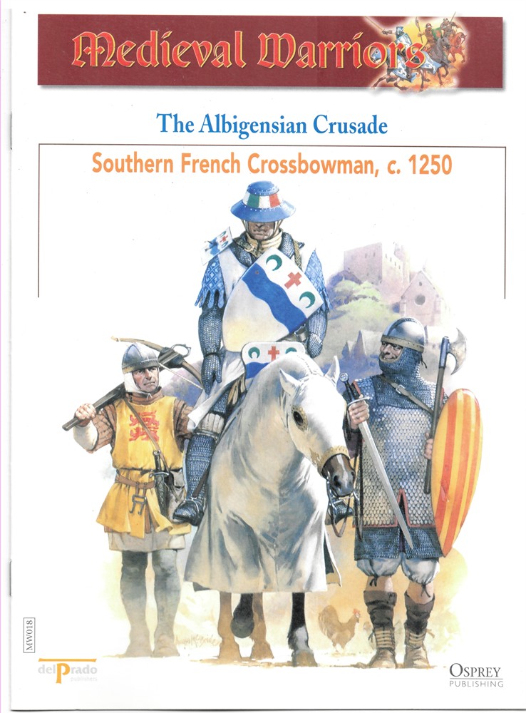OSPREY DEL PRADO - The Albigensian Crusade. Southern French Crossbowman, C. 1250 (Osprey Del Prado Medieval Warriors)
