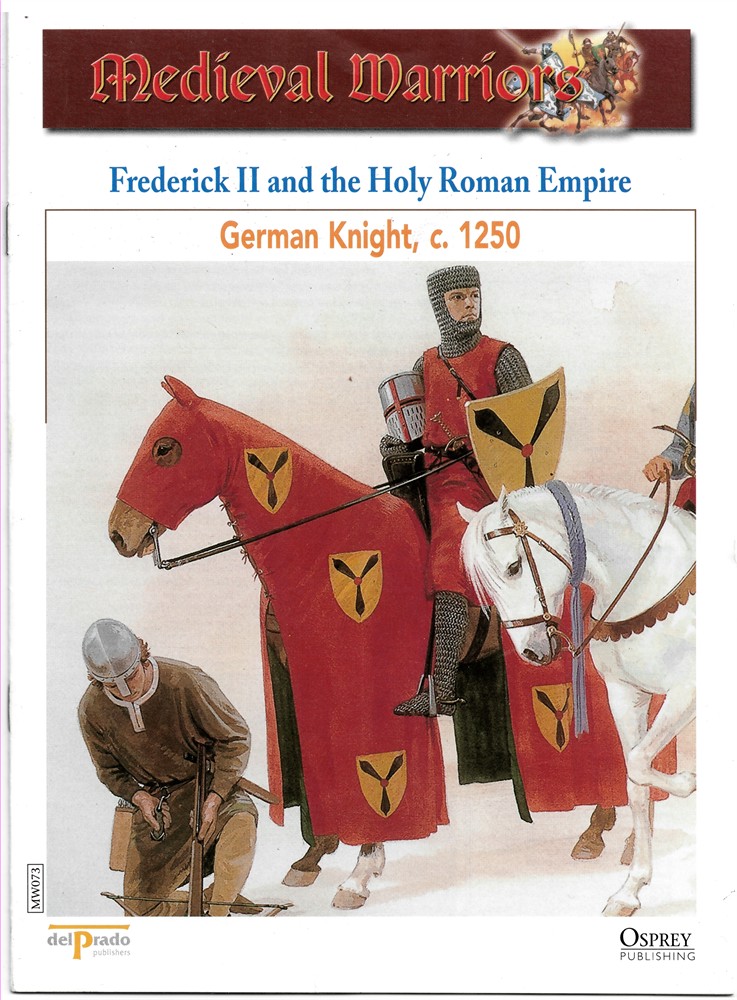 OSPREY DEL PRADO - Frederick II and the Holy Roman Empire. German Knight, C. 1250 (Osprey Del Prado Medieval Warriors)